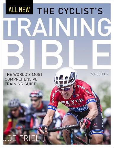Cover image for The Cyclist's Training Bible: The World's Most Comprehensive Training Guide
