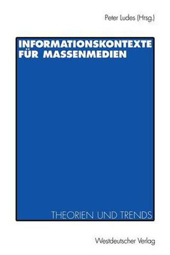 Informationskontexte fur Massenmedien: Theorien und Trends