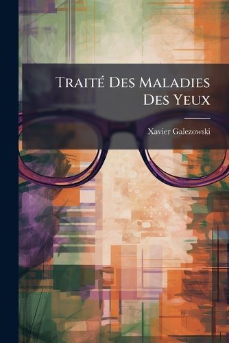 Cover image for Trait Des Maladies Des Yeux