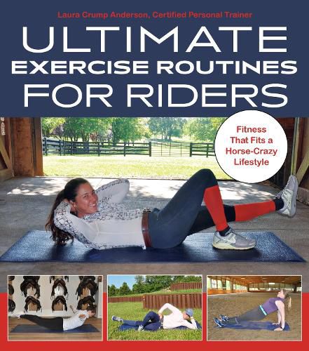 Ultimate Exercise Routines for Riders: Fitness That Fits a Horse-Crazy Lifestyle