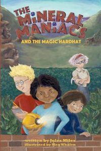 Cover image for The Mineral Maniacs and the Magic Hardhat