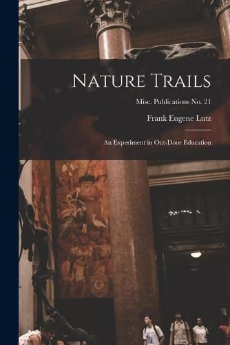 Cover image for Nature Trails: an Experiment in Out-door Education; Misc. Publications no. 21