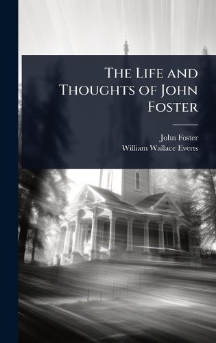 Cover image for The Life and Thoughts of John Foster