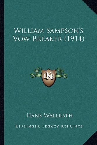 Cover image for William Sampson's Vow-Breaker (1914)