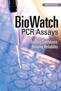 Cover image for BioWatch PCR Assays: Building Confidence, Ensuring Reliability: Abbreviated Version