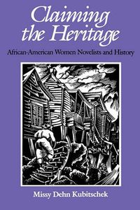 Cover image for Claiming the Heritage: African-American Women Novelists and History