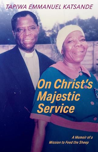 Cover image for On Christ's Majestic Service: A Memoir of a Mission to Feed the Sheep