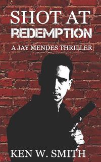 Cover image for Shot at Redemption: A Jay Mendes Thriller