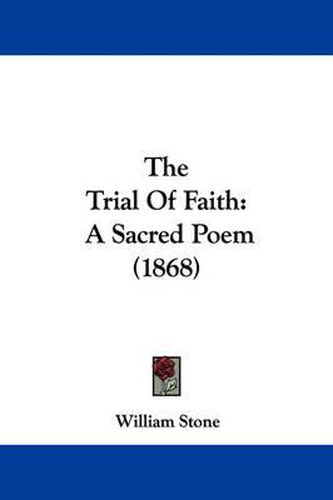 Cover image for The Trial of Faith: A Sacred Poem (1868)
