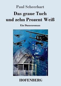 Cover image for Das graue Tuch und zehn Prozent Weiss: Ein Damenroman