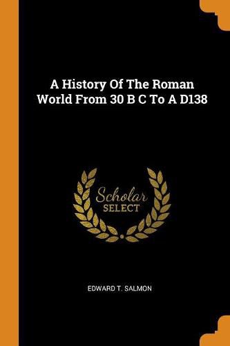 Cover image for A History of the Roman World from 30 B C to a D138