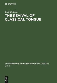 Cover image for The Revival of Classical Tongue: Eliezer Ben Yehuda and the Modern Hebrew Language