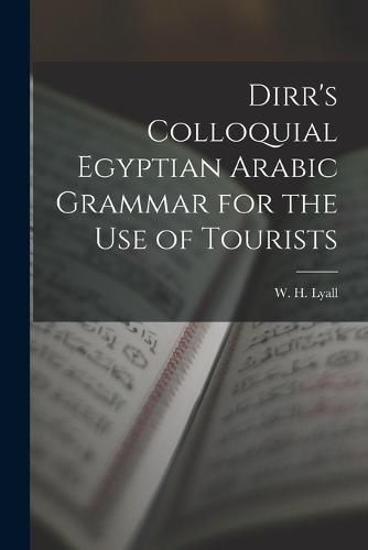 Cover image for Dirr's Colloquial Egyptian Arabic Grammar for the Use of Tourists