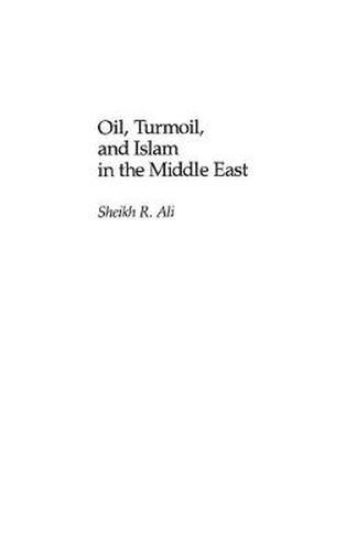 Cover image for Oil, Turmoil, and Islam in the Middle East