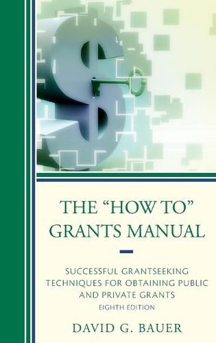 The How To  Grants Manual: Successful Grantseeking Techniques for Obtaining Public and Private Grants