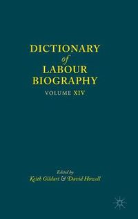 Cover image for Dictionary of Labour Biography: Volume XIV