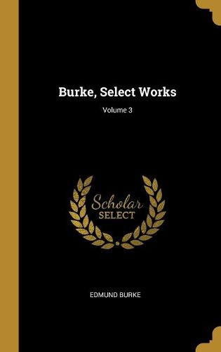 Cover image for Burke, Select Works; Volume 3