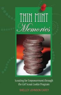 Cover image for Thin Mint Memories: Scouting for Empowerment through the Girl Scout Cookie Program