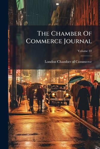 Cover image for The Chamber of Commerce Journal, Volume 22