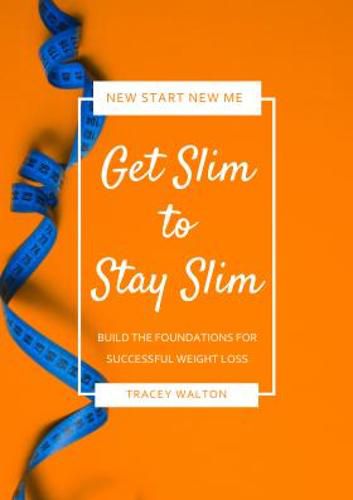 Cover image for Get Slim to Stay Slim: Build the Foundations for Successful Weight Loss