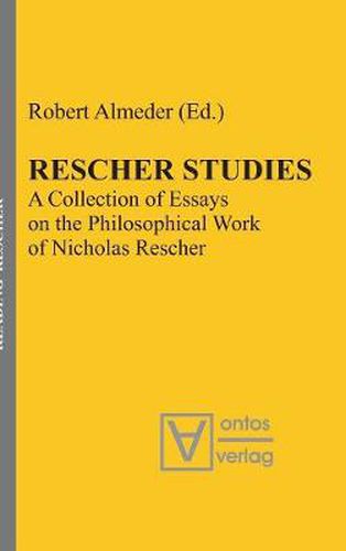 Rescher Studies: A Collection of Essays on the Philosophical Work of Nicholas Rescher