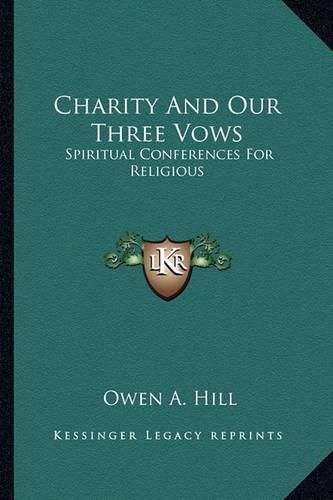 Charity and Our Three Vows: Spiritual Conferences for Religious