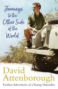 Cover image for Journeys to the Other Side of the World: further adventures of a young David Attenborough