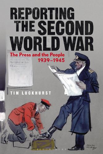 Cover image for Reporting the Second World War: The Press and the People 1939-1945