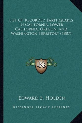 List of Recorded Earthquakes in California, Lower California, Oregon, and Washington Territory (1887)