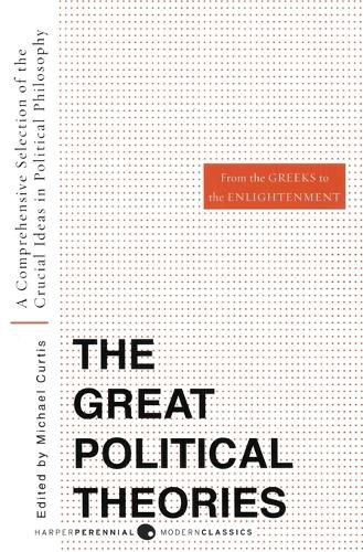 Cover image for Great Political Theories, Volume 1: A Comprehensive Selection of the Crucial Ideas in Political Philosophy from the Greeks to the Enlightenment