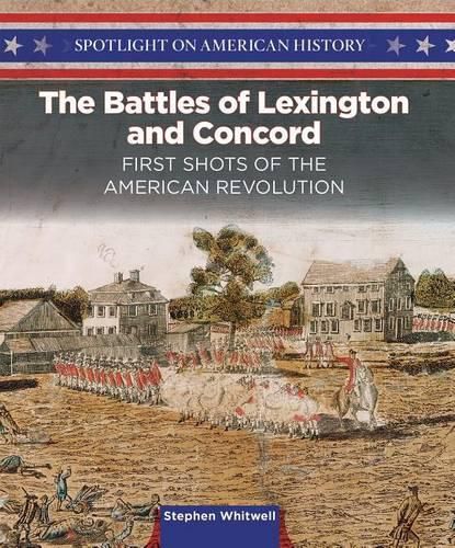 The Battles of Lexington and Concord: First Shots of the American Revolution