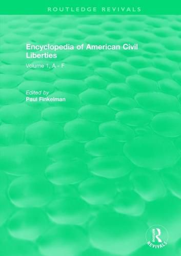 Routledge Revivals: Encyclopedia of American Civil Liberties (2006): Volume 1, A - F