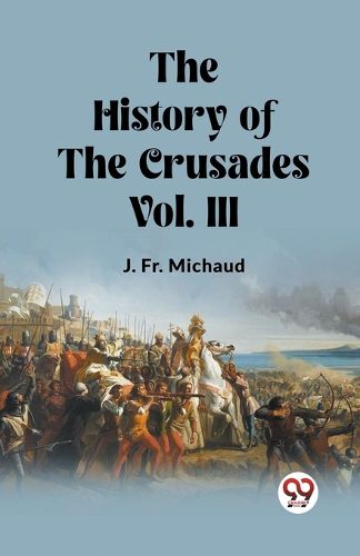 Cover image for The History of the Crusades Vol. III