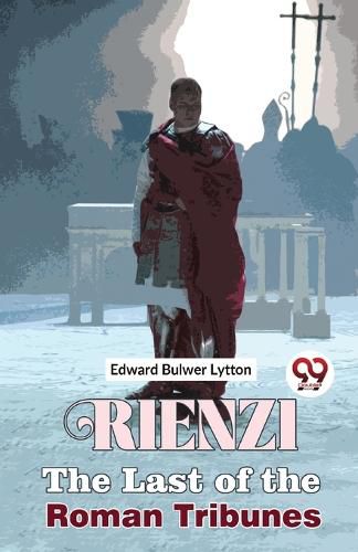 Cover image for Rienzi the Last of the Roman Tribunes