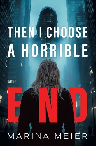 Cover image for Then I Choose a Horrible End