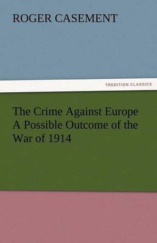 Cover image for The Crime Against Europe a Possible Outcome of the War of 1914