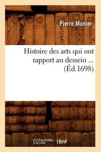 Cover image for Histoire Des Arts Qui Ont Rapport Au Dessein (Ed.1698)