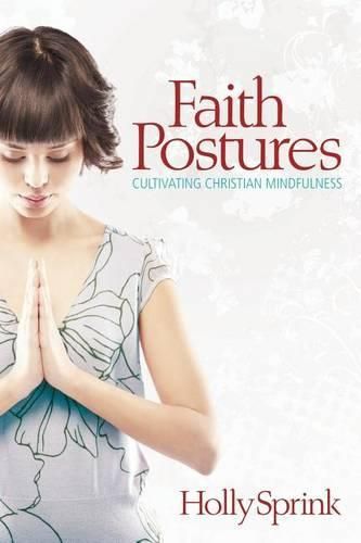 Cover image for Faith Postures: Cultivating Christian Mindfulness