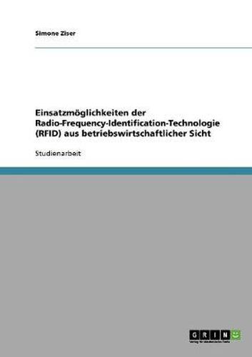 Cover image for Einsatzmoeglichkeiten der Radio-Frequency-Identification-Technologie (RFID) aus betriebswirtschaftlicher Sicht