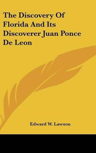 Cover image for The Discovery of Florida and Its Discoverer Juan Ponce de Leon