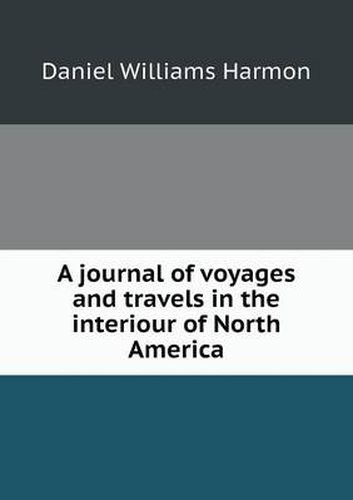 Cover image for A journal of voyages and travels in the interiour of North America