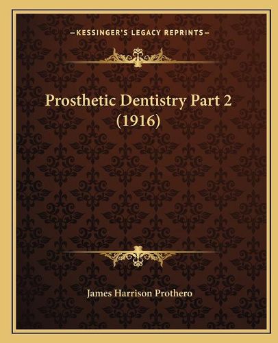 Prosthetic Dentistry Part 2 (1916)