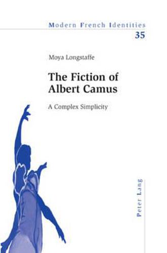 The Fiction of Albert Camus: A Complex Simplicity