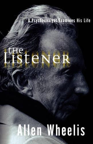 Cover image for The Listener: A Psychoanalyst Examines His Life