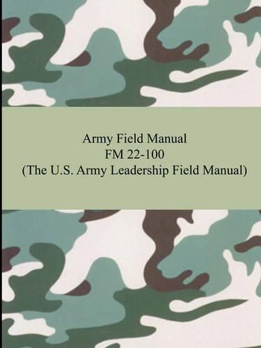 Cover image for Army Field Manual FM 22-100 (The U.S. Army Leadership Field Manual)