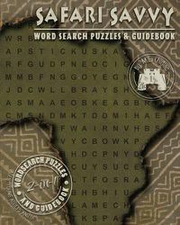 Cover image for Safari Savvy: Word Search Puzzles & Guidebook