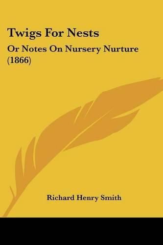 Twigs for Nests: Or Notes on Nursery Nurture (1866)