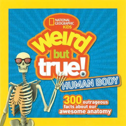 Cover image for Weird But True! Human Body: 300 Outrageous Facts About Your Awesome Anatomy