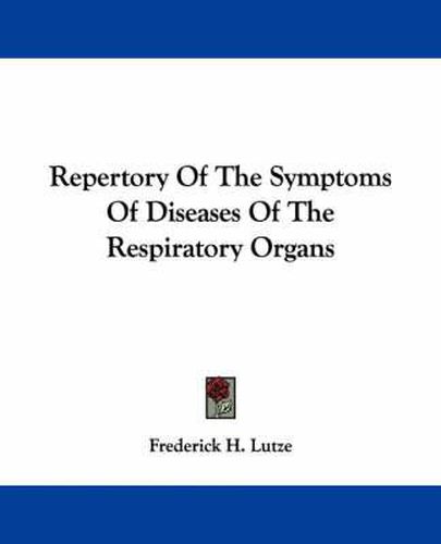 Cover image for Repertory of the Symptoms of Diseases of the Respiratory Organs