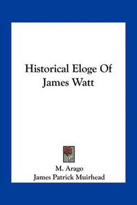 Cover image for Historical Eloge of James Watt